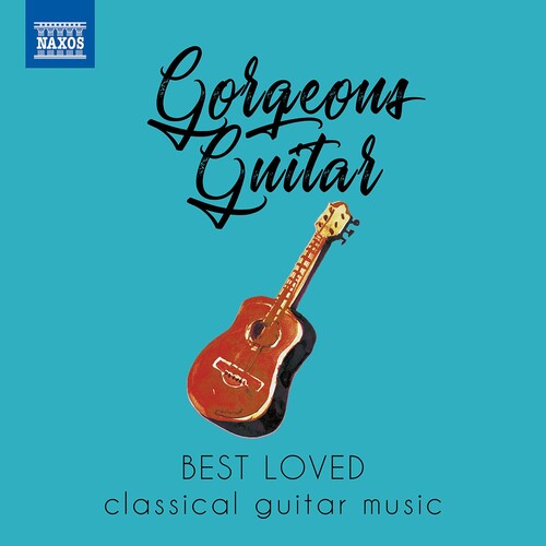 Various Artists - GORGEOUS GUITAR - Best Loved Classical Guitar Music