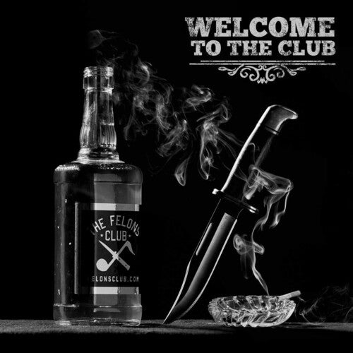 Felons Club - Welcome To The Club