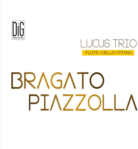 Bragato/ Lucus Trio - Bragato & Piazzolla