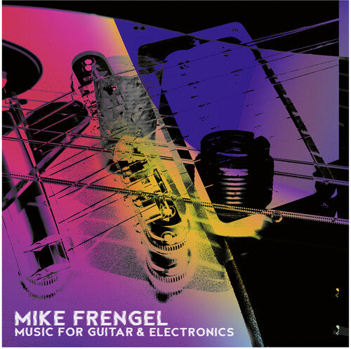 Mike Frengel - Music for Guitar & Electronics