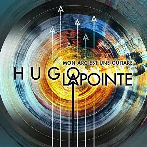 Hugo Lapointe - Mon Arc Est Une Guitare