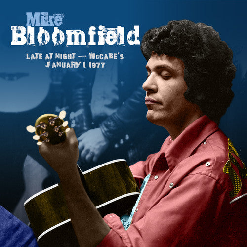 Mike Bloomfield - Late At Night: Mccabes January 1,1977