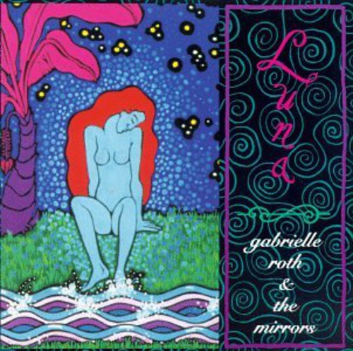 Gabrielle Roth & Mirrors - Luna
