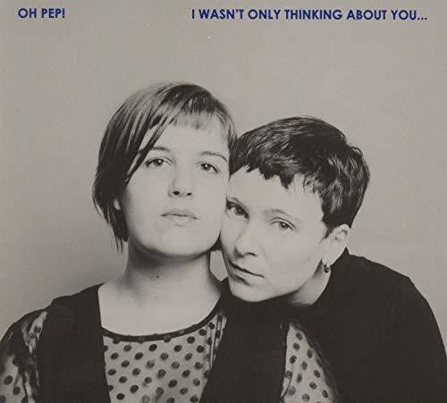 Oh - I Wasn't Only Thinking About You