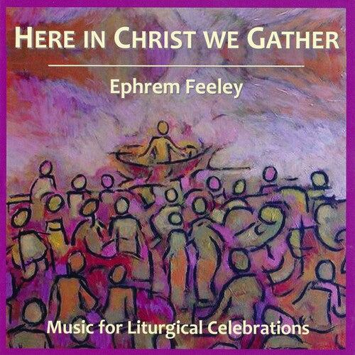 Feeley - Here in Christ We Gather
