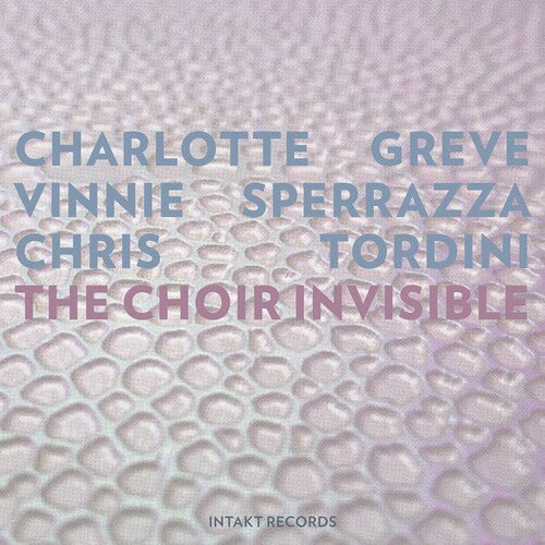 Greve/ Sperrazza/ Tordini - Choir Invisible