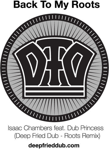 Isaac Chambers & Dub Princess - Back To My Roots (deep Fried Dub Remixes)