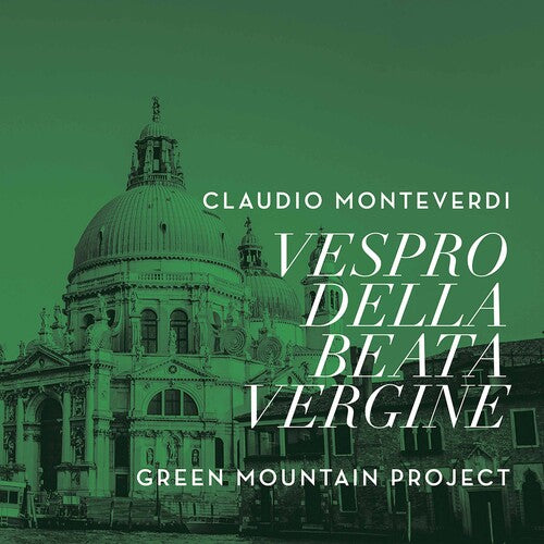 Monteverdi/ Green Mountain Project - Vespro Della Beata Vergine