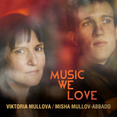 Viktoria Mullova / Misha Mullov-Abbado - Music We Love