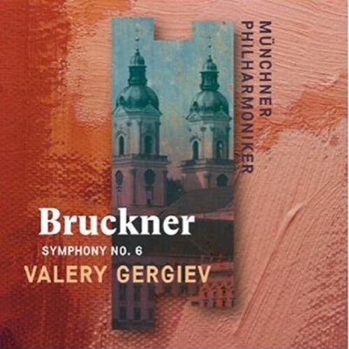 Munchner Philharmoniker/ Gergiev Valery - Bruckner: Symphony No. 6 (Recorded Live at St. Florian)