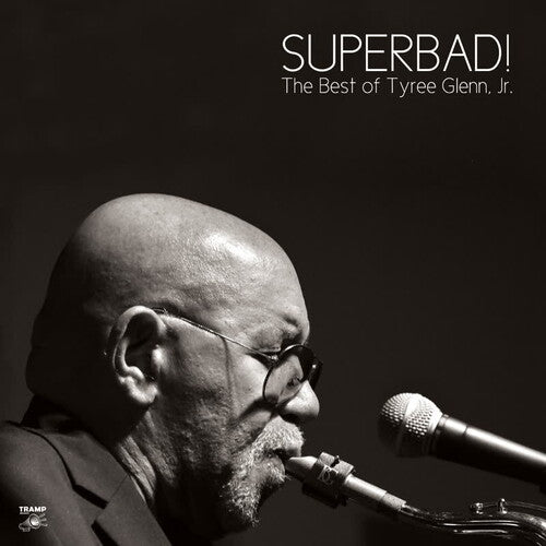Tyree Jr. - Superbad: The Best of Tyree Glenn Jr.