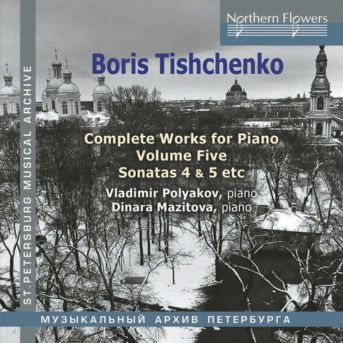 Vladimir Polyakov / Dinara Mazitova - Boris Tishchenko Complete Piano Vol.5: Piano Sonatas 4 5 / Invasion