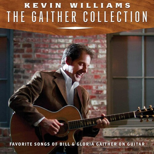 Kevin Williams - Gaither Collection: Favorite Songs Of Bill & Gloria On Guitar