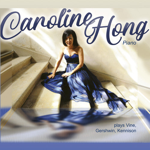 Gershwin/ Hong - Caroline Hong Plays Vine & Gershwin & Kennison