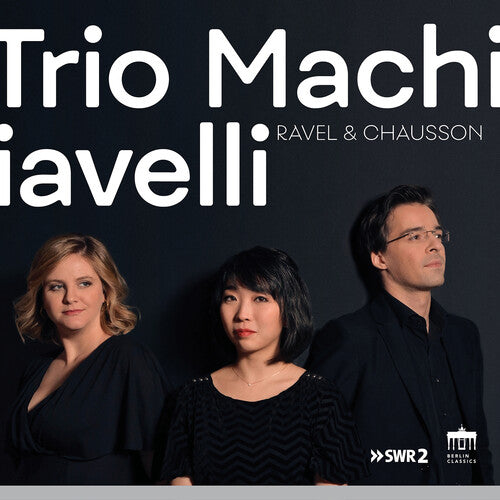 Trio Machiavelli - Ravel & Chausson