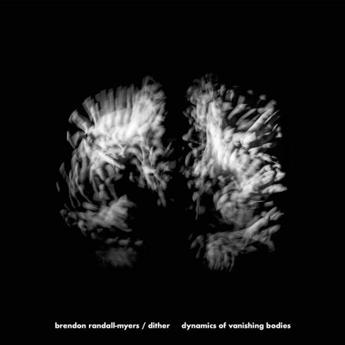 Randall-Myers/ Dither - Dynamics of Vanishing Bodies
