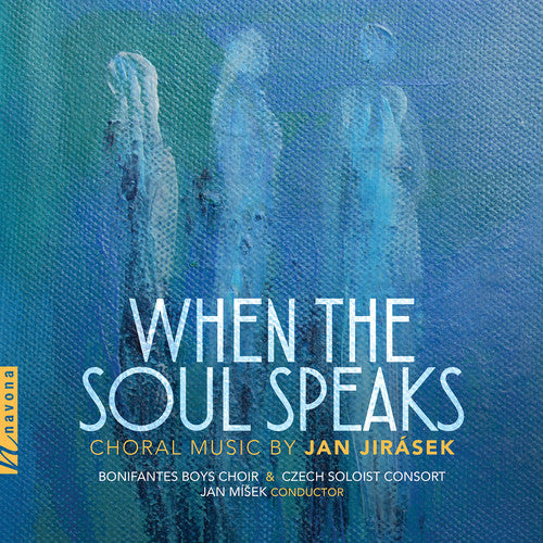 Jirasek/ Bonifantes Boys Choir - When the Soul Speaks