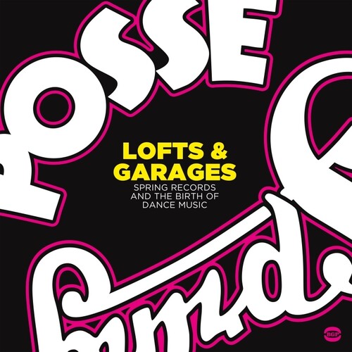 Lofts & Garages: Spring Records & Birth of Dance - Lofts & Garages: Spring Records & The Birth Of Dance Music / Various