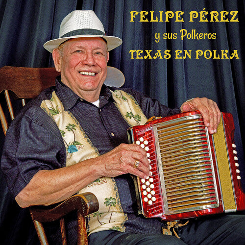 Felipe Perez y Sus Polkeros - Texas En Polka
