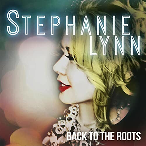 Stephanie Lynn - Back To The Roots