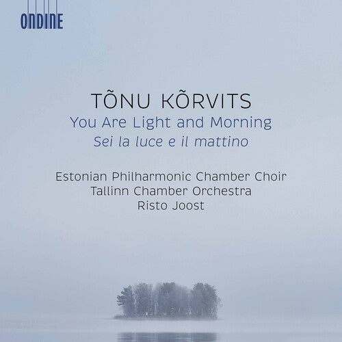 Korvits/ Tallinn Chamber Orchestra/ Joost - You Are Light & Morning