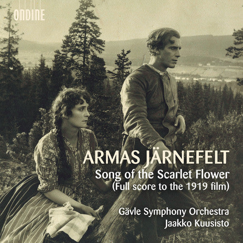 Jarnefelt/ Gavle Symphony Orchestra/ Kuusisto - Song of the Scarlet Flower