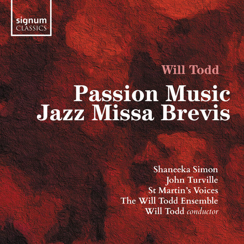 Todd/ st Martin's Voices - Passion Music / Jazz Missa Brevis