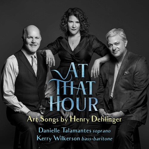 Dehlinger/ Talamantes/ Dehlinger - At That Hour
