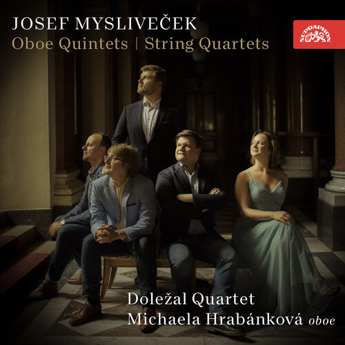 Myslivecek/ Dolezal Quartet/ Hrabankova - Oboe Quintets / String Quartets