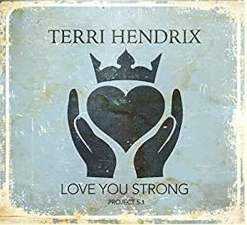 Terri Hendrix - Love You Strong