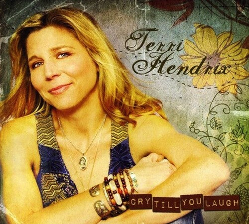 Terri Hendrix - Cry Till You Laugh
