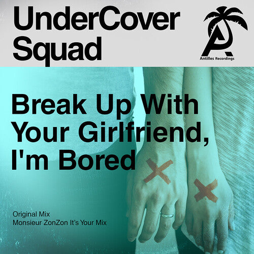 Undercover Squad - Break Up With Your Girlfriend, I'm Bored