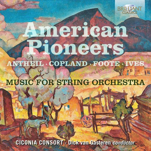 Antheil/ Ciconia Consort/ Gasteren - American Pioneers