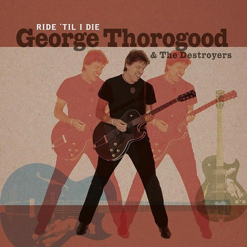 George Thorogood & the Destroyers - Ride 'til I Die