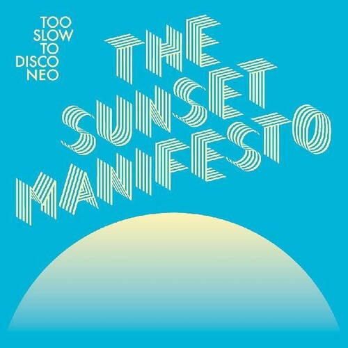 Too Slow to Disco Neo: The Sunset Manifesto/ Var - Too Slow To Disco Neo: The Sunset Manifesto (Various Artists)
