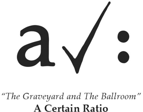 Certain Ratio - The Graveyard And The Ballroom