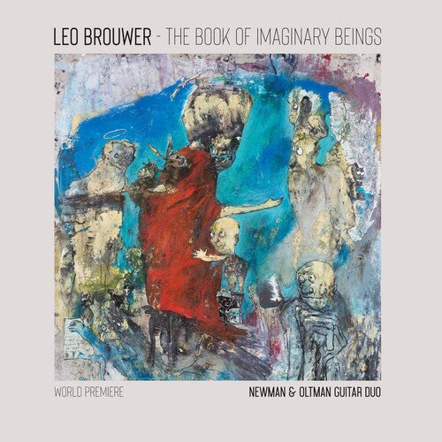 Newman & Oltman Guitar Duo - The Book of Imaginary Beings: The Music of Leo Brouwer for Two Guitars