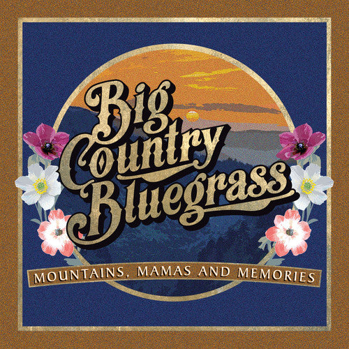 Big Country Bluegrass - Mountains, Mamas and Memories
