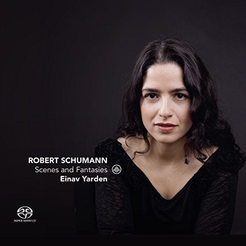 Schumann/ Yarden - Scenes & Fantasies