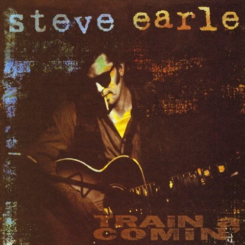 Steve Earle - Train A Comin