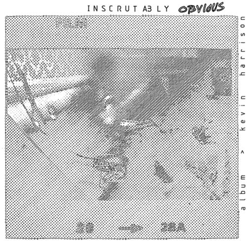 Kevin Harrison - Inscrutably Obvious