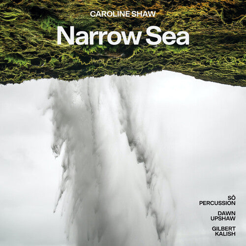 Dawn Upshaw / Gilbert Kalish / So Percussion - Caroline Shaw: Narrow Sea
