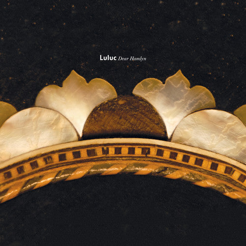 Luluc - Dear Hamlyn