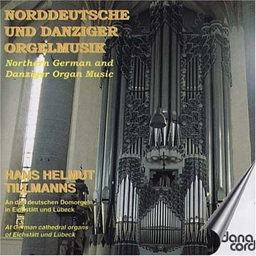 Tillmanns/ Mohrheim/ Hanff/ Bruhns/ Bohm - Northern German Organ Music