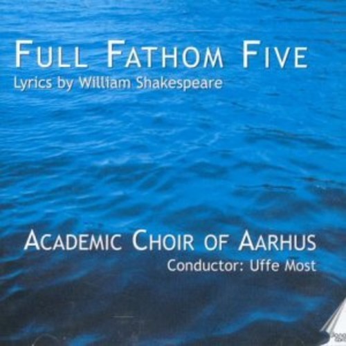 Lindberg/ Most/ Academic Choir of Aarhus/ Lutz - Full Fathom Five: Lyrics By William Shakespeare