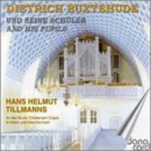 Buxtehude/ Bach/ Tillmanns - Buxtehude & His Pupils