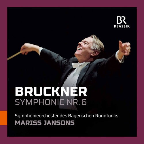 Mariss Jansons - Anton Bruckner: Symphony No. 6