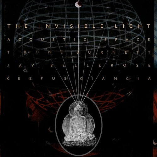 T-Bone Burnett / Jay Bellerose / Keefus Ciancia - The Invisible Light: Acoustic Space