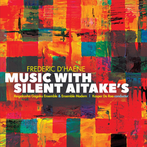 D'Haene/ Reigakusha Gagaku Ensemble - Music with Silent Aitake's