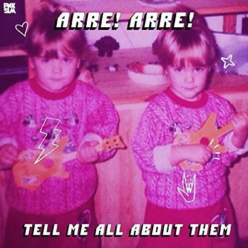 Arre Arre - Tell Me All About Them